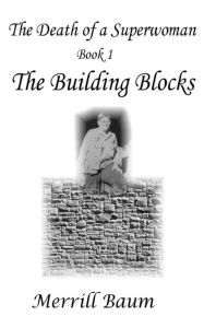 Title: Book 1, The Building Blocks, Author: Merrill Baum