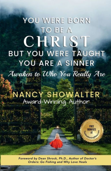You Were Born to Be a Christ But You Were Taught You Are a Sinner: Awaken to Who You Really Are