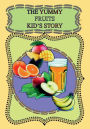 The Yummy Fruits Kid's Story: Diet,Shake,Fruits,Vegetables,Veg,,mango,orange,apple,healthy,eating,kids,master,chef,bakeoff,5,aday,school,diabetic,2023