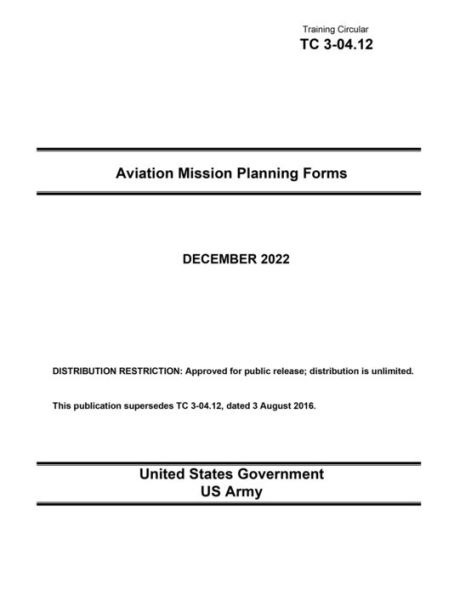 Training Circular TC 3-04.12 Aviation Mission Planning Forms December 2022