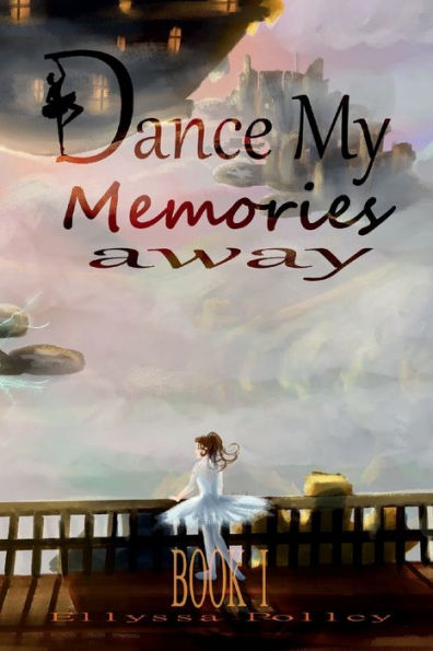 Dance My Memories Away: BOOK I