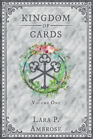 Title: Kingdom of Cards I, Author: Lara P. Ambrose