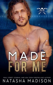 Title: Made For Me, Author: Natasha Madison