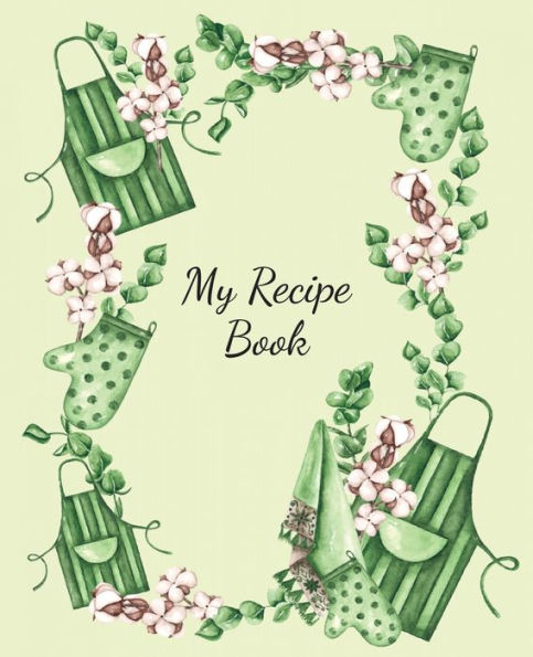 My Recipe Book: Recipe Book to Write in Your Own Recipes