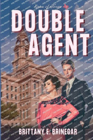 Title: Double Agent: A Witty Historical Mystery, Author: Brittany E. Brinegar