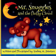 Title: Mr. Snuggles and the fluffy cloud: Written and Illustrated by Andrea M. Peterson:A Cozy Bed time Story Book for Toddlers with beautiful Adventures 24 Colored Pages with Cute Designs featuring Adorab, Author: Peterson Andrea M.