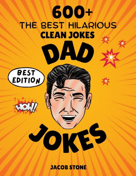 Dad Jokes: Over 600 of the Best Clean Jokes Around, Perfect Gift for All Ages!