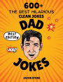 Dad Jokes: Over 600 of the Best Clean Jokes Around, Perfect Gift for All Ages!