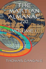 Title: The Martian Almanac 220, Volume 1, Author: Thomas Gangale