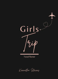Title: Girls Trip: Travel Planner, Author: Kennetha Stevens