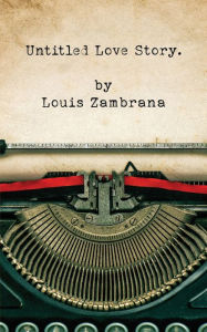 Title: Untitled Love Story, Author: Louis Zambrana