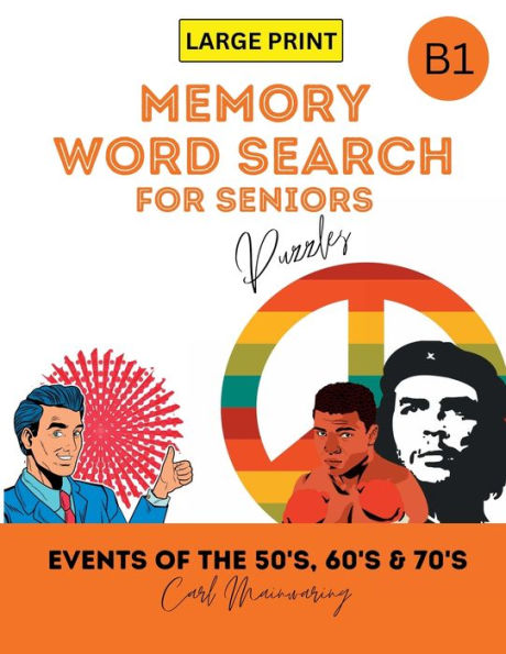 MEMORY WORD SEARCH PUZZLE FOR SENIORS (EVENTS OF THE 50's, 60's & 70's): A Series of Memory Word Search Puzzle Books for Seniors with Memory Triggering Events (Word Search Book 1)