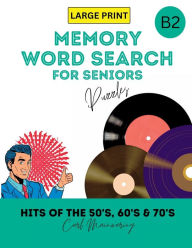 Title: MEMORY WORD SEARCH HIDDEN WORD FOR SENIORS (HITS OF THE 50's, 60's & 70's): A Series of Memory Word Search Puzzle Books for Seniors with Memory Triggering Musical Hits (Word Search Book 2), Author: Carl Mainwaring