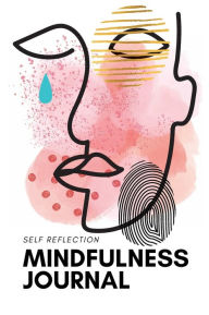 Title: Mindfulness Journal: Self Reflection, Author: Molaine Cajuste