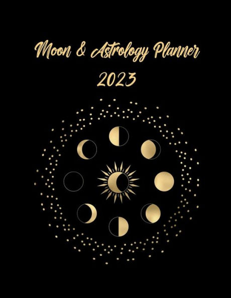 Moon & Astrology Planner 2023: Moon Calendar 2023