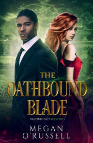 Title: The Oathbound Blade, Author: Megan O'russell