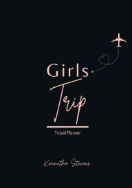 Title: Girls Trip: Travel Planner, Author: Kennetha Stevens