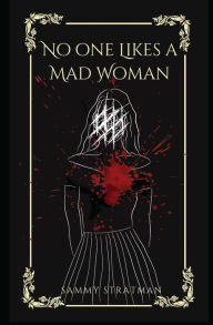 Title: No One Likes A Mad Woman, Author: Samantha Stratman