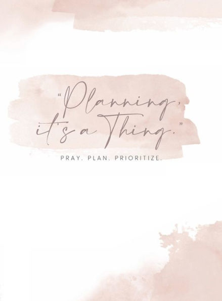 Daily Task: PRAY. PLAN. PRIORTIZE. Planner by Bettye Nicole:Undated