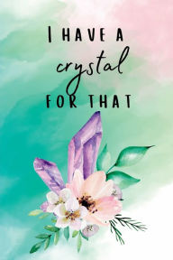 Title: Crystal Journal: Log your crystals:, Author: Alison Liparoto