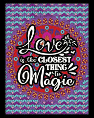 Title: Love Is The Closest Thing To Magic Valentine's Day Adult Coloring Book, Author: Ashley Layna