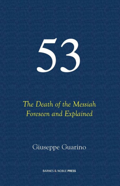 53 The Death of the Messiah Foreseen and Explained