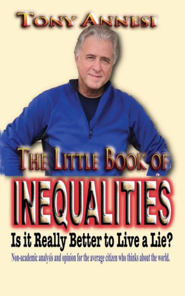 The Little Book of Inequalities: Is It Really Better to Live a Lie?