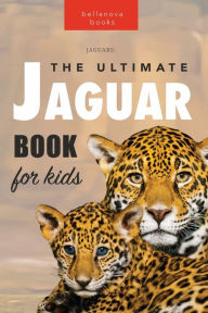 Title: Jaguars: The Ultimate Jaguar Book for Kids:100+ Amazing Facts, Photos, Quiz + More, Author: Jenny Kellett