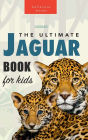 Jaguars: The Ultimate Jaguar Book for Kids:100+ Amazing Facts, Photos, Quiz + More