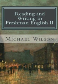 Title: Reading and Writing in Freshman English II, Author: Michael Wilson