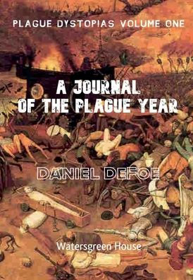 Plague Dystopias Volume One: A Journal of the Plague Year: