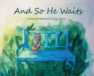 Title: And So He Waits, Author: Ariana Stefano