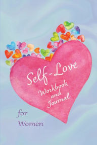 Title: Self-Love Workbook and Journal for Women: Enhance Your Self-Esteem and Confidence, Author: Angela Carranza