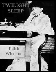 Title: Twilight Sleep, Author: Edith Wharton