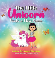 Title: The Little Unicorn Finds a New Home, Author: Saanvi Shrestha