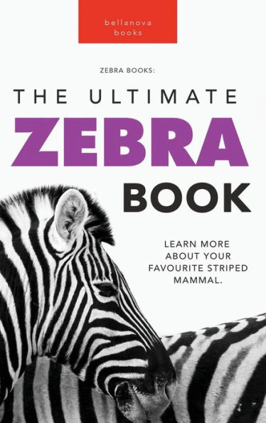 Zebras: The Ultimate Zebra Book for Kids:100+ Amazing Zebra Facts, Photos, Quiz & More