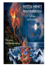 Title: MOLTEN MAMA'S TRANSFORMATION TOOLS: Color Print 2nd Edition:, Author: Molten Mama