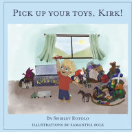 Title: Pick up your toys, Kirk!, Author: Shirley Rotolo