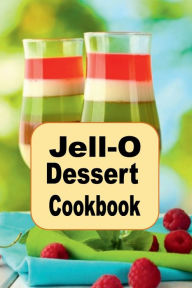 Title: Jell-O Dessert Cookbook, Author: Katy Lyons