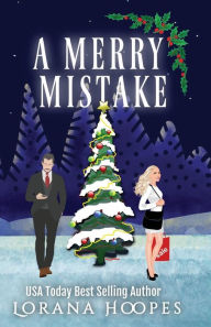 Title: A Merry Mistake: A holiday romantic comedy, Author: Lorana Hoopes