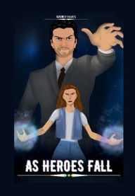 Title: As Heroes Fall, Author: Sydney Hayes