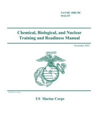 Title: NAVMC 3500.78C Chemical, Biological, Radiological, and Nuclear Defense Training and Readiness Manual November 2022, Author: United States Government Usmc