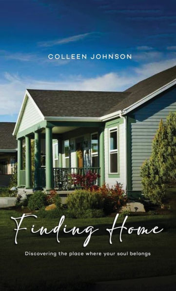 Finding Home: Discovering the place where your soul belongs