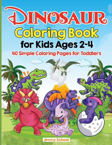 Dinosaur Coloring Book for Kids Ages 2-4: 40 Simple Coloring Pages for Toddlers, Kindergarten and Preschoolers