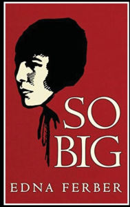 Title: So Big, Author: Edna Ferber