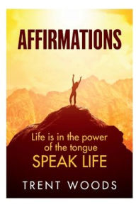 Title: Affirmations: Speak Life, Author: Woods