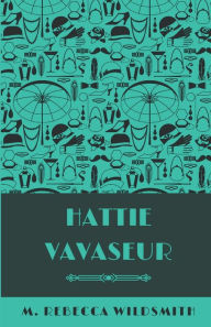 Title: Hattie Vavaseur, Author: M. Rebecca Wildsmith