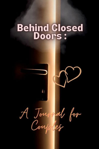 Behind Closed Doors: A Journal for Couples: