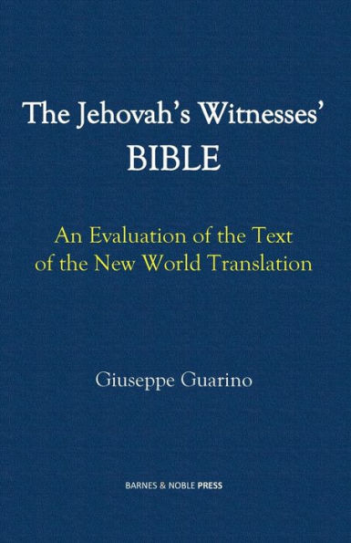 The Jehovah's Witnesses' Bible: An Evaluation of the Text of the New World Translation