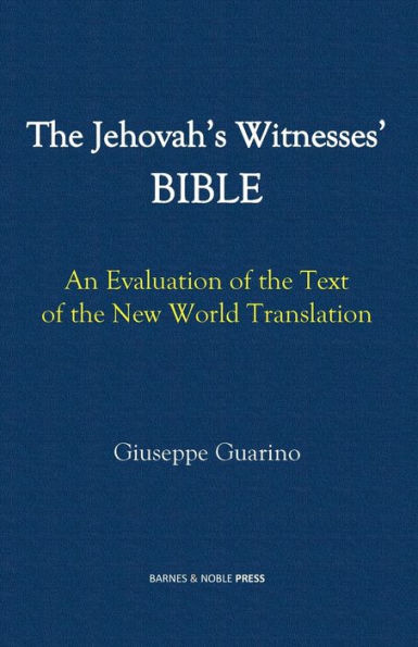 the Jehovah's Witnesses' Bible: An Evaluation of Text New World Translation